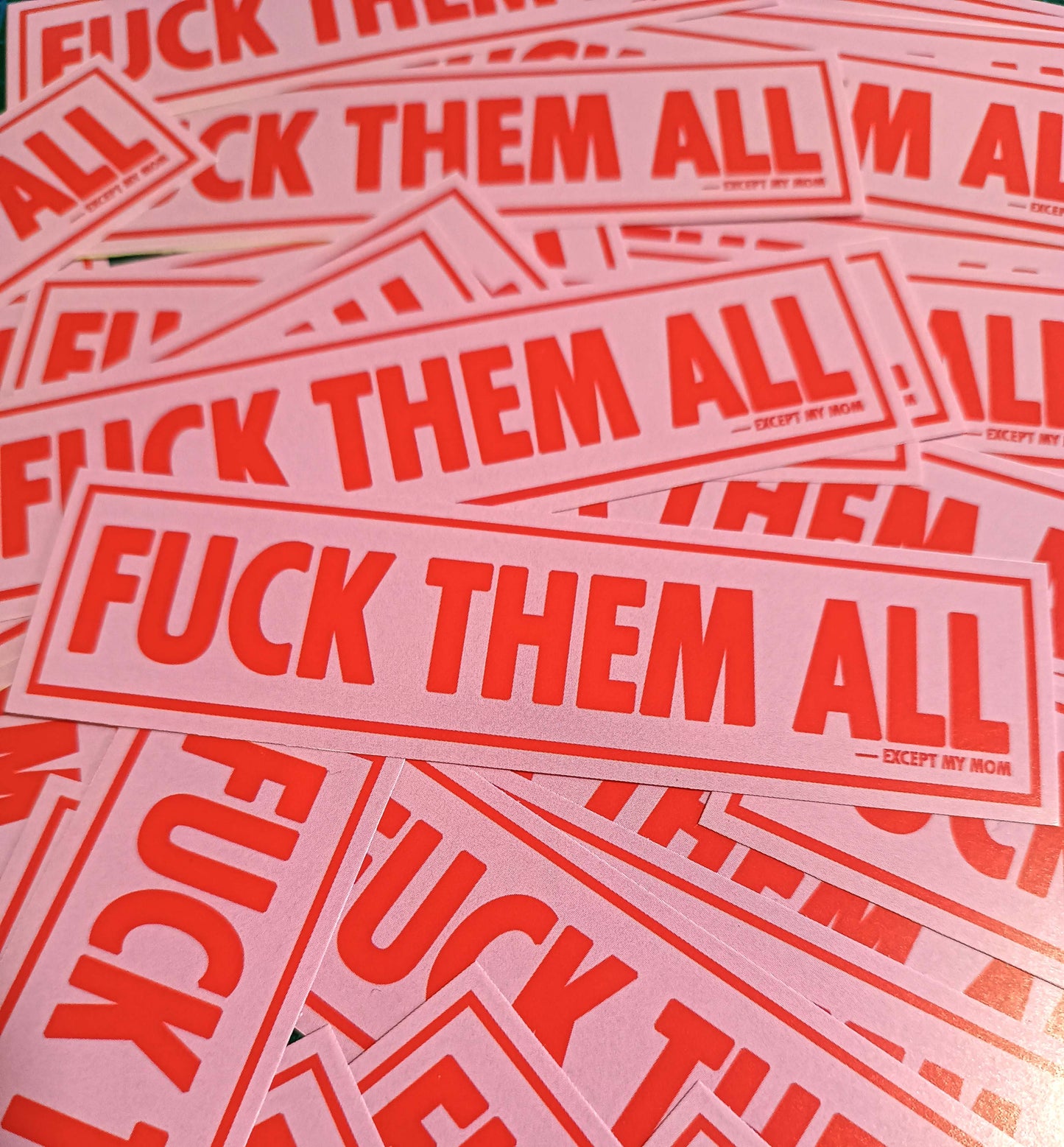 Sticker FUCK THEM ALL (except my mom)