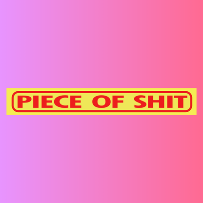 Sticker PIECE OF SHIT