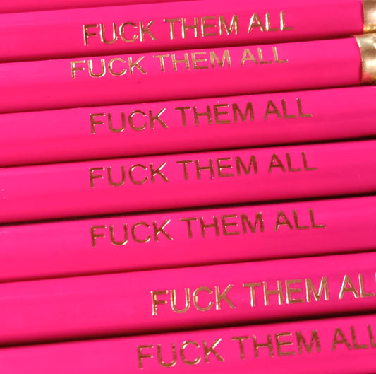 FUCK THEM ALL / PINK Pencil with Eraser