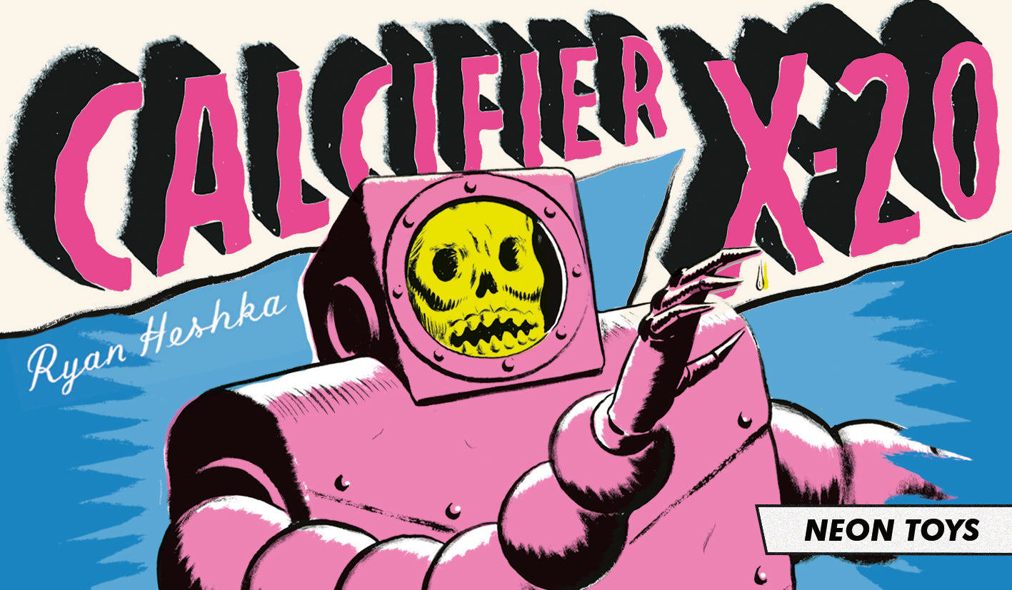 [Neon] Calcifier X-20 / Ryan Heshka