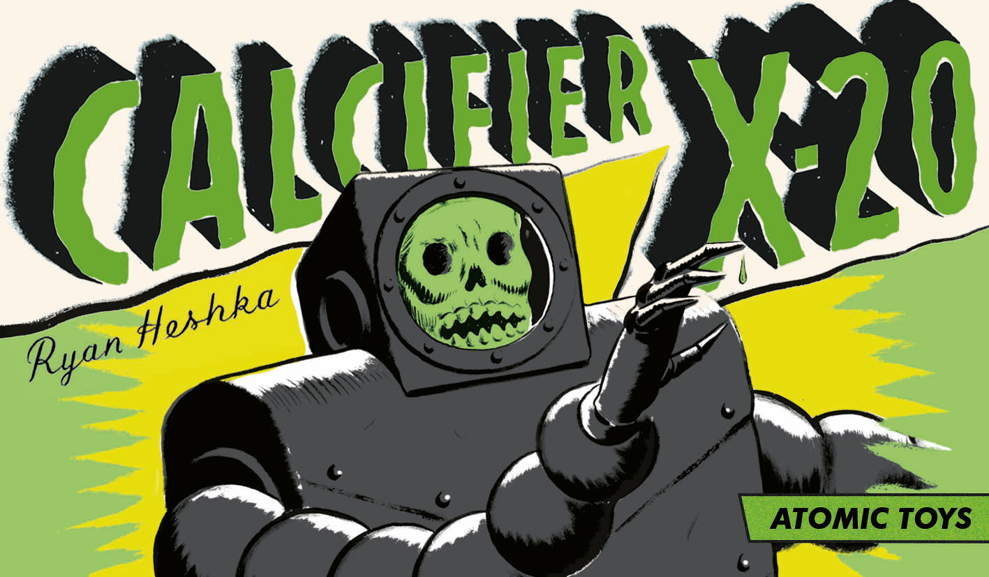 [Atomic] Calcifier X-20 / Ryan Heshka