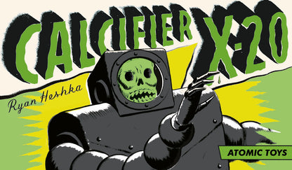 [Atomic] Calcifier X-20 / Ryan Heshka
